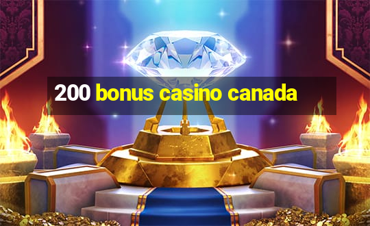 200 bonus casino canada