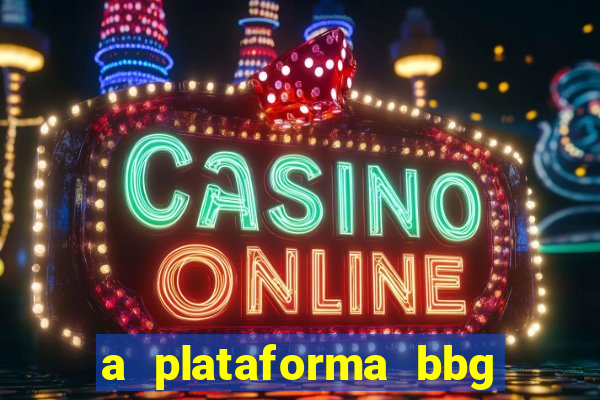 a plataforma bbg bet é confiável