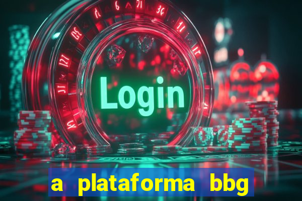 a plataforma bbg bet é confiável