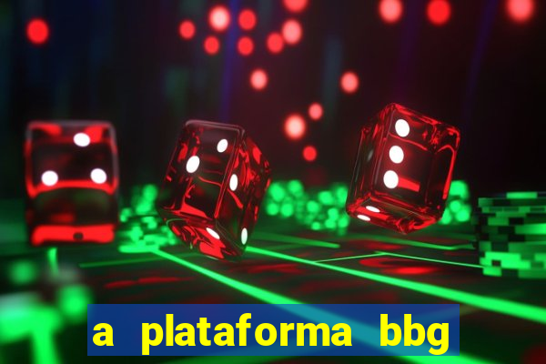 a plataforma bbg bet é confiável