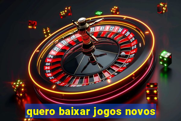 quero baixar jogos novos