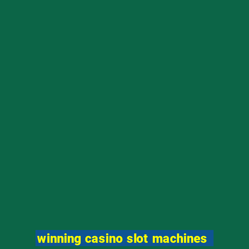 winning casino slot machines