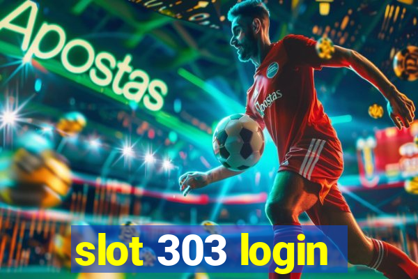 slot 303 login