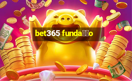 bet365 funda莽茫o