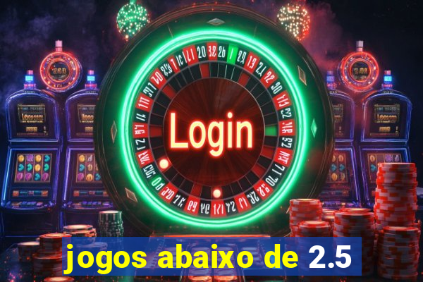 jogos abaixo de 2.5