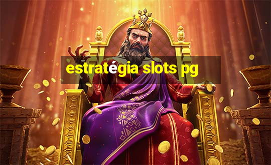 estratégia slots pg