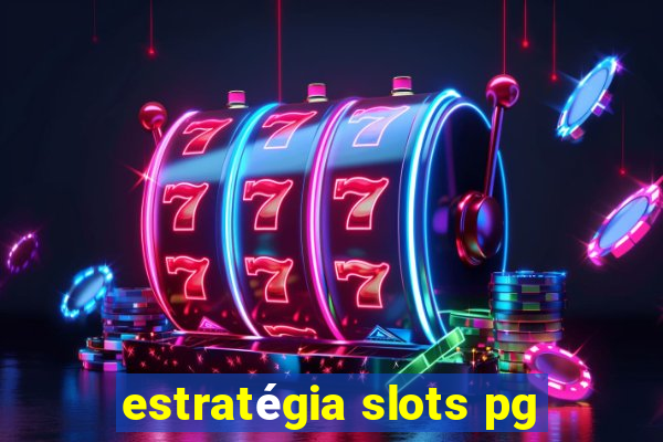 estratégia slots pg