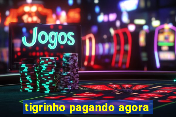 tigrinho pagando agora