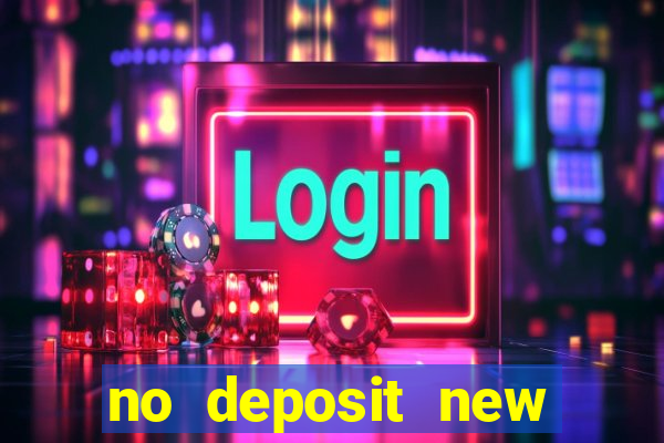 no deposit new online casino