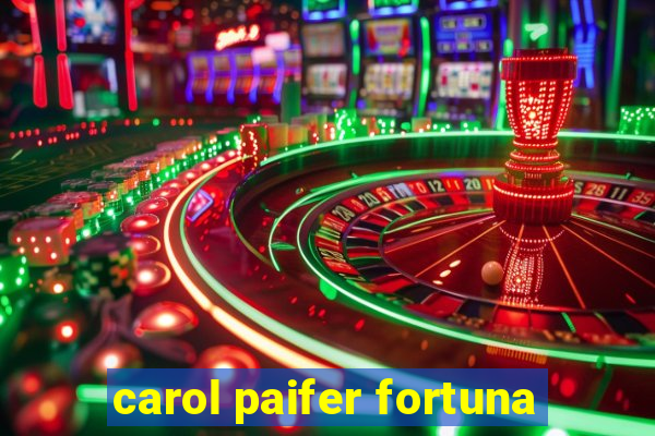 carol paifer fortuna