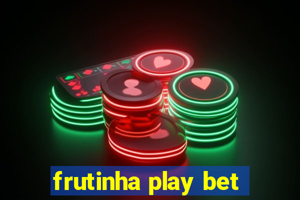 frutinha play bet