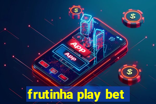 frutinha play bet