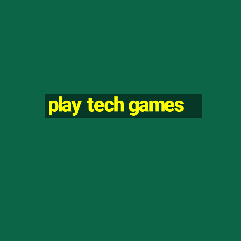 play tech games