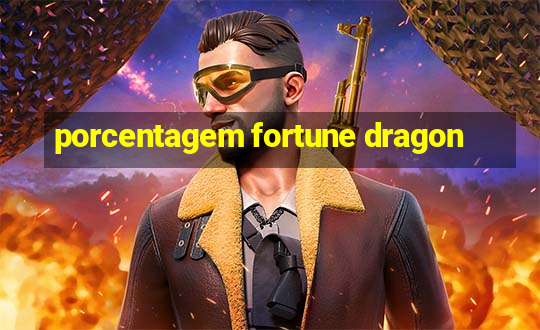 porcentagem fortune dragon