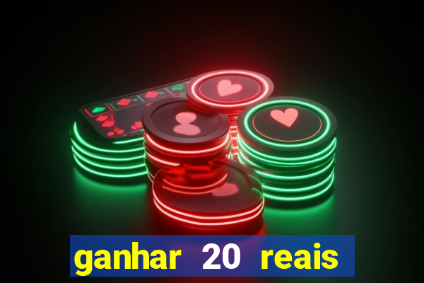 ganhar 20 reais por cadastro