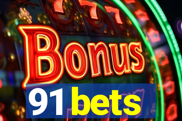 91 bets