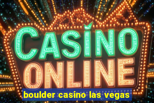 boulder casino las vegas