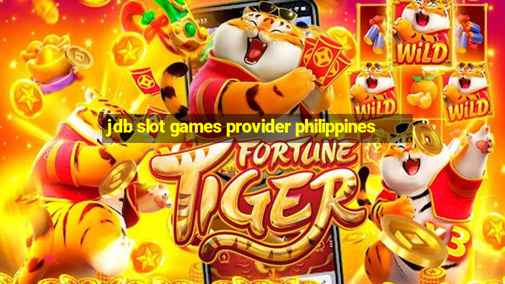 jdb slot games provider philippines