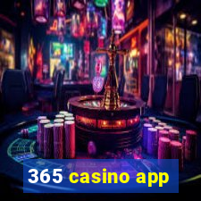 365 casino app