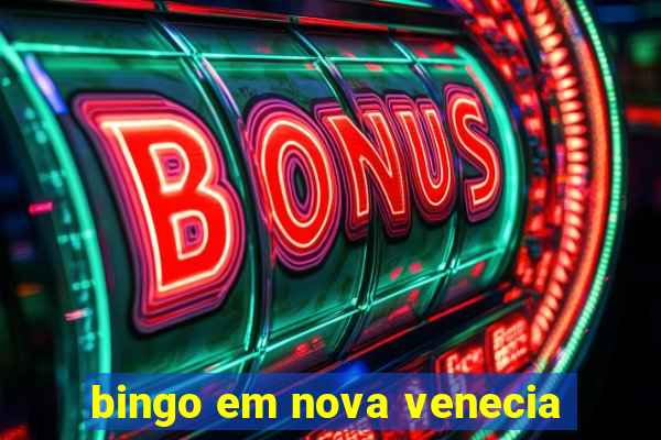 bingo em nova venecia