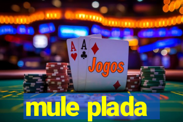 mule plada