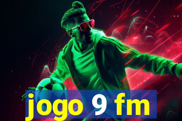 jogo 9 fm