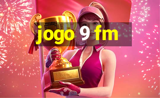 jogo 9 fm