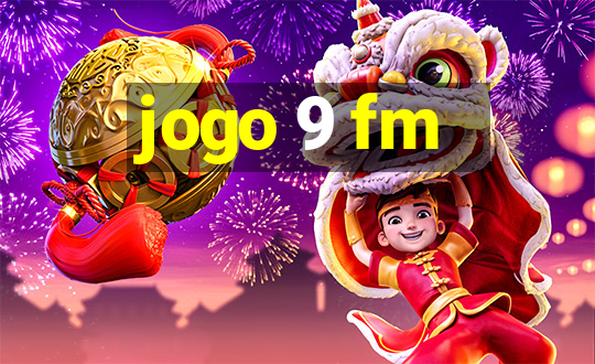 jogo 9 fm