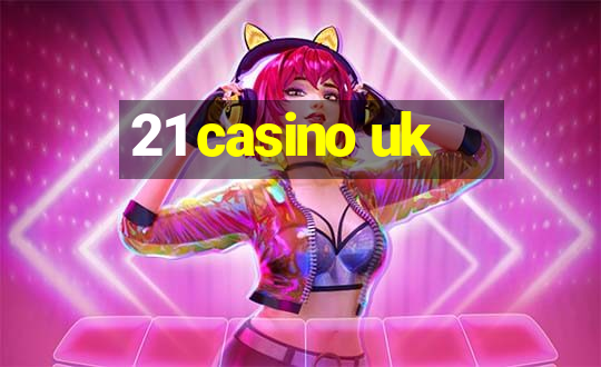 21 casino uk