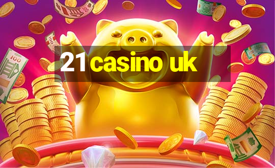 21 casino uk