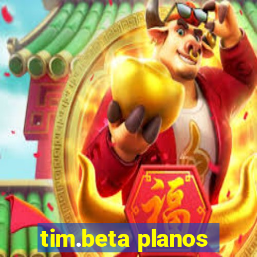 tim.beta planos