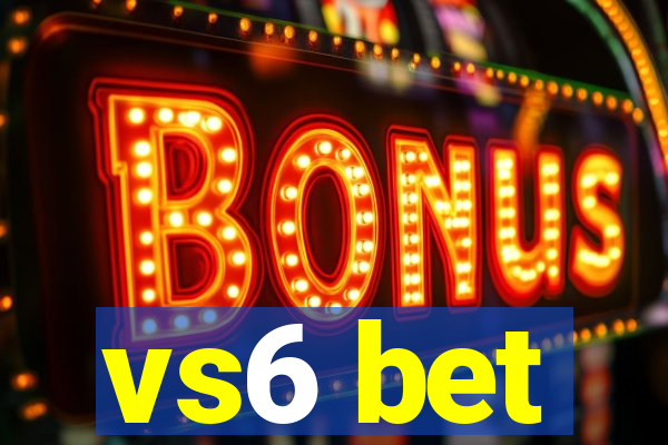 vs6 bet