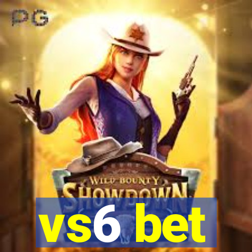 vs6 bet