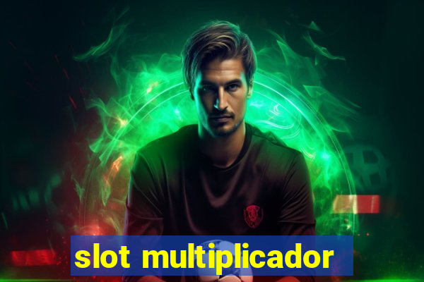 slot multiplicador