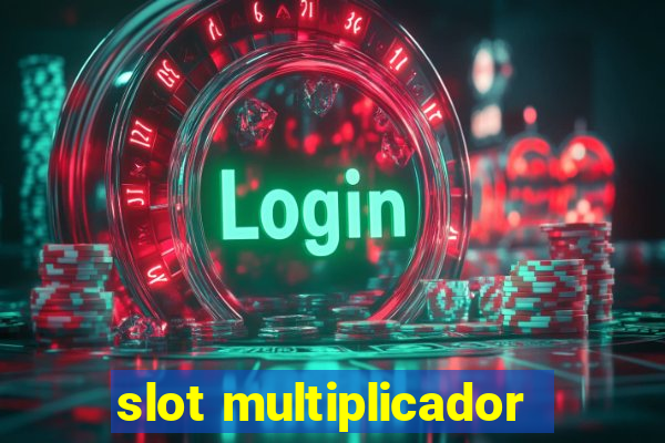 slot multiplicador