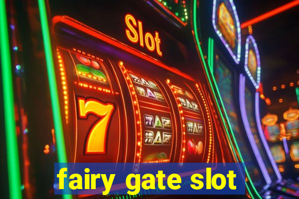 fairy gate slot