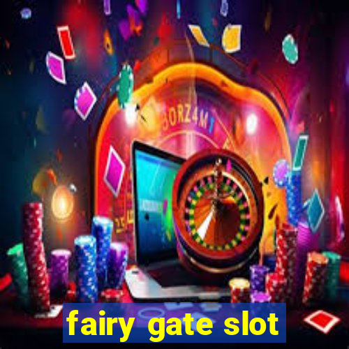 fairy gate slot