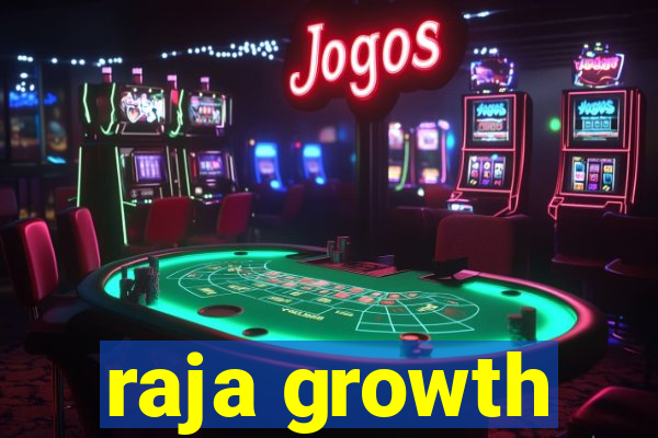 raja growth