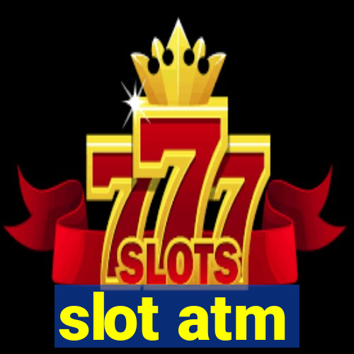 slot atm