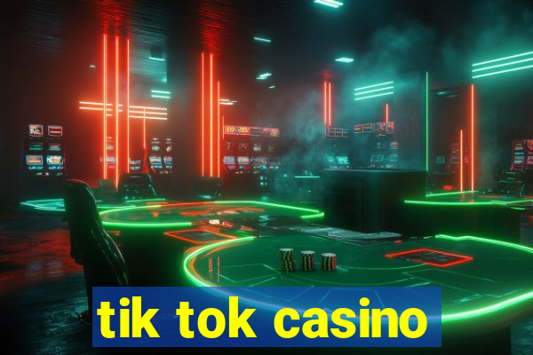 tik tok casino