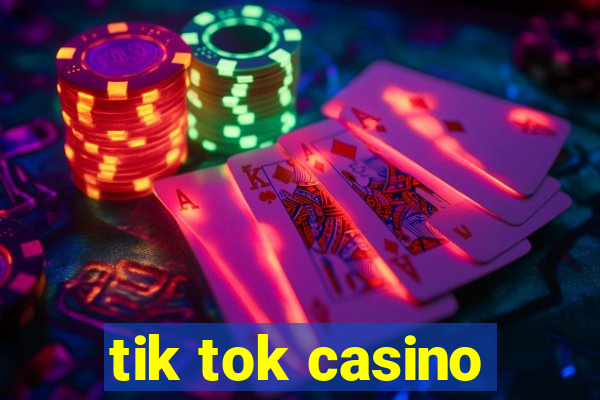 tik tok casino