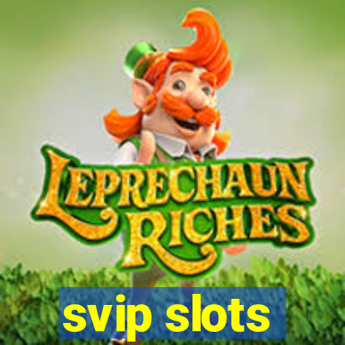 svip slots