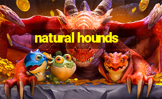 natural hounds