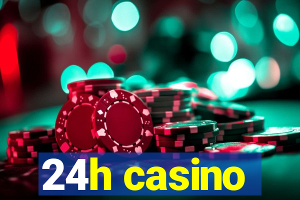 24h casino