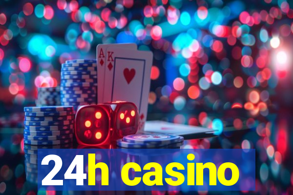 24h casino