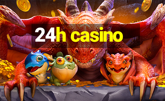 24h casino