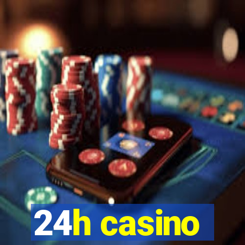 24h casino