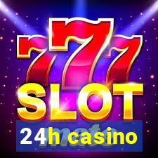 24h casino