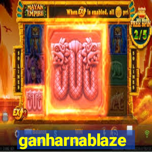 ganharnablaze