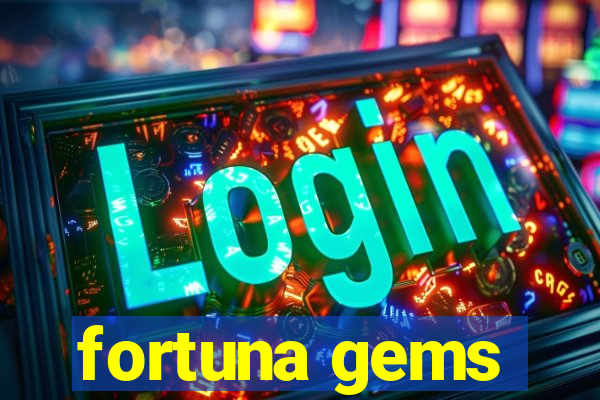 fortuna gems